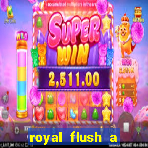 royal flush a maior jogada do poker